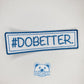 Do Better
